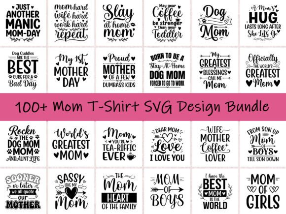 100 Funny Mom T-Shirt SVG Design Bundle: The Ultimate Resource for Crafters and Small Business Owners