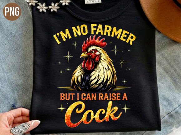 Raise a Cock Funny Rooster Farmer PNG